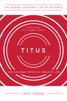 Titus: Life-Changing Truth in a World of Lies - Book  of the Gospel-Centered Life in the Bible