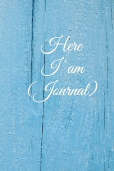 Here I am Journal: Lined Notebook / Journal Gift, 100 Pages, 6x9, Soft Cover, Matte Finish Inspirational Quotes Journal, Notebook, Diary, Composition Book