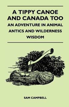 Tippy Canoe and Canada Too: An Adventure In Animal Antics and Wisdom - Book #4 of the Living Forest