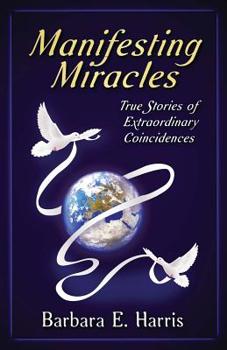Paperback Manifesting Miracles: True Stories of Extraordinary Coincidences Book