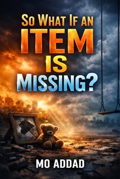 Paperback So What If An Item is Missing ?: What Happens When You Lose Something, and How Life Moves Forward. Book