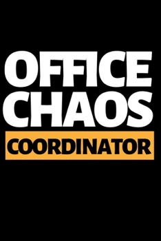Office Chaos Coordinator: Funny Hr Notebook/Journal (6” X 9”) Great Appreciation Gift For Human Resources Specialists