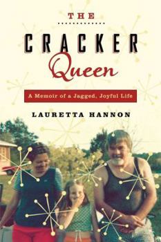 The Cracker Queen: A Memoir of a Jagged, Joyful Life