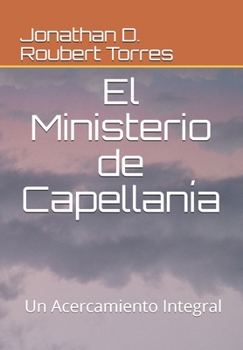 Paperback El Ministerio de Capellanía: Un acercamiento integral [Spanish] Book