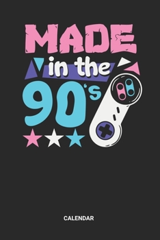 Made In The 90s Calendar: Retro Back to the 90s Themed Weekly and Monthly Calendar Planner (6x9 inches) ideal as a vintage 1990s memory Calendar ... a Guest Calendar Book for all nineties Lover.