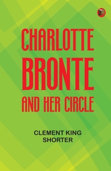 Charlotte Bronte and Her Circle