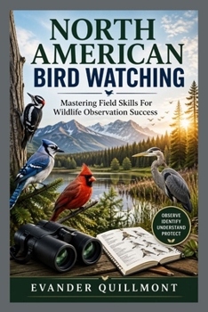 Paperback North American Bird Watching: Mastering Field Skills For Wildlife Observation Success Book
