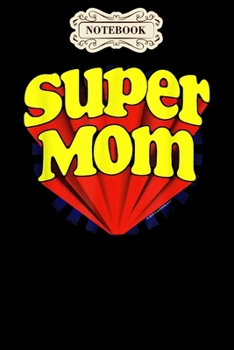 Notebook: Super mom funny superhero mothers day super hero Notebook, mother's day  gifts, mom birthday gifts, mothers day gift from daughter, son, for mom , daughter ,6" x 9"/Notebook