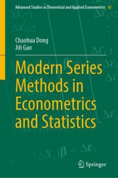 Hardcover Modern Series Methods in Econometrics and Statistics (Advanced Studies in Theoretical and Applied Econometrics, 45) Book