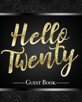 Paperback Hello Twenty Guest Book: Beautiful Calligraphy Lettering Sparkling Gold Glitter Effect 20th Birthday Party Guestbook Table Decoration Book and Book