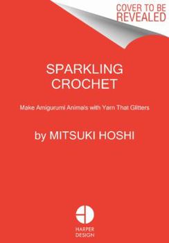 Paperback Sparkling Crochet: Make Amigurumi Animals with Yarn That Glitters Book