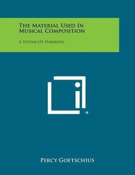 Paperback The Material Used in Musical Composition: A System of Harmony Book