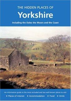 Paperback The Hidden Places of Yorkshire: Including the Dales, the Moors and the Coast Book