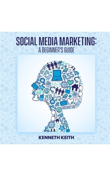 Paperback Social Media Marketing: A Beginner's Guide Book