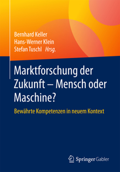 Hardcover Marktforschung Der Zukunft - Mensch Oder Maschine: Bewährte Kompetenzen in Neuem Kontext [German] Book