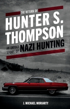 Paperback The Return of Hunter S. Thompson: An Untold Story of Nazi Hunting Book