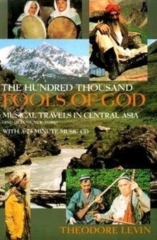 Hardcover The Hundred Thousand Fools of God: Musical Travels in Central Asia (and Queens, New York) [With 74-Minute CD] Book