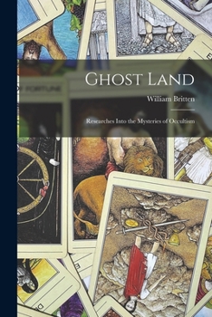 Paperback Ghost Land: Researches Into the Mysteries of Occultism Book