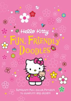 Paperback Hello Kitty Fun, Friendly Doodles: Supercute Full-Color Pictures to Create and Complete Book