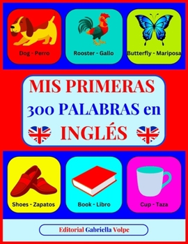Paperback Mis Primeras 300 Palabras en INGLÉS: Aprender Inglés con imágenes a COLOR. Para niños de 2 a 10 años [Spanish] Book