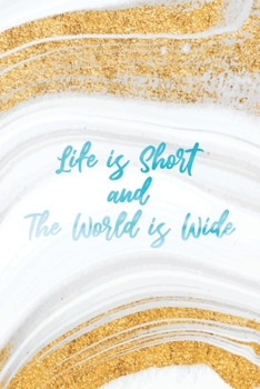 Paperback Life is Short and The World is Wide: Lined Journal, Travel Notebook, Blank Book Notebook, Travel Journal Book