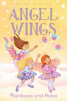 Rainbows and Halos - Book #4 of the Angel Wings