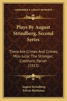 Plays By August Strindberg: Second Series: There Are Crimes And Crimes, Miss Julia, The Stronger, Creditors, Pariah