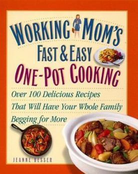 Paperback Working Mom's Fast & Easy One-Pot Cooking: Over 100 Delicious Recipes That Will Have Your Whole Family Begging for More Book