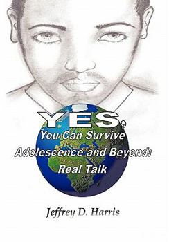 Hardcover Yes, You Can Survive Adolescence and Beyond: Real Talk Book