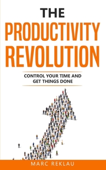 Paperback The Productivity Revolution: Control your time and get things done! Book