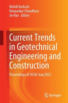 Paperback Current Trends in Geotechnical Engineering and Construction: Proceedings of 3icge-Iraq 2022 Book