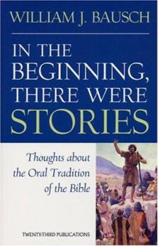 Paperback In the Beginning, There Were Stories: Thoughts about the Oral Tradition of the Bible Book