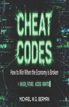 Cheat Codes: Hacks for Navigating Life and Business with Common Sense and a Smile