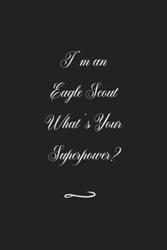 Paperback I'm an Eagle Scout What's Your Superpower?: Funny Office Notebook/Journal For Women/Men/Coworkers/Boss/Business (6x9 inch) Book