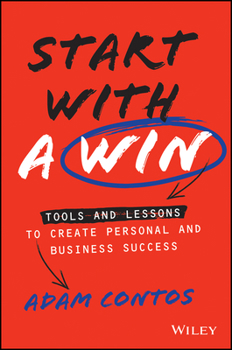 Hardcover Start with a Win: Tools and Lessons to Create Personal and Business Success Book