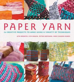 Paperback Paper Yarn: 24 Creative Projects to Make Using a Variety of Techniques Book