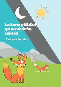 Paperback La Luna y El Sol ya no vivirán juntos (Spanish Edition) [Spanish] Book