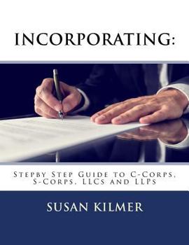 Paperback Incorporating: Step by Step Guide to S Corps, C Corps, Llcs and Llps Book