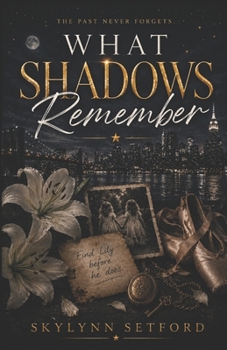 Paperback What Shadows Remember: The Past Never Forgets Book