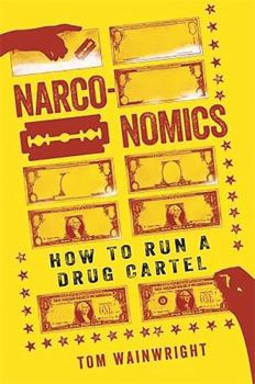 Hardcover Narconomics: How to Run a Drug Cartel Book