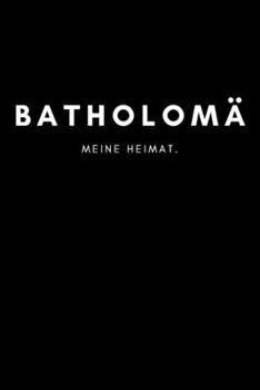 Batholomä: Notizbuch, Notizblock, Notebook | Liniert, Linien, Lined | DIN A5 (6x9 Zoll), 120 Seiten | Deine Stadt, Dorf, Region, Liebe und Heimat (German Edition)
