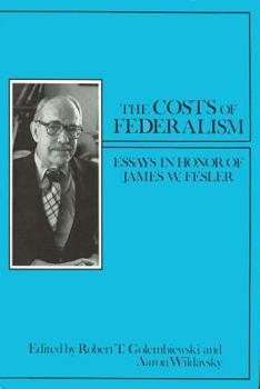 The Costs of Federalism: Essays in Honor of James W. Fesler