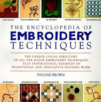 Paperback The Encyclopedia of Embroidery Techniques: The Unique Visual Directory of All the Major Embroidery Techniques... Book