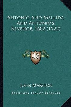 Paperback Antonio And Mellida And Antonio's Revenge, 1602 (1922) Book