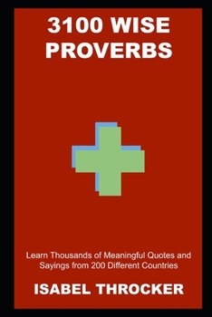 Paperback 3100 Wise Proverbs: Learn Thousands of Meaningful Quotes and Sayings from 200 Different Countries Book