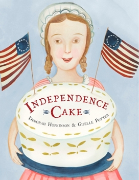 Hardcover Independence Cake: A Revolutionary Confection Inspired by Amelia Simmons, Whose True History Is Unfortunately Unknown Book