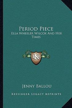 Period Piece: Ella Wheeler Wilcox And Her Times