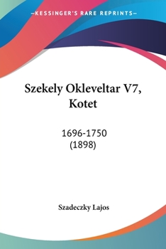 Paperback Szekely Okleveltar V7, Kotet: 1696-1750 (1898) Book