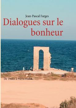 Paperback Dialogues sur le bonheur: De Thalès à Pierre Hadot [French] Book