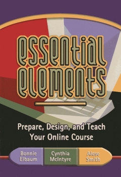 Paperback Essential Elements: Prepare, Design, and Teach Your Online Course Book